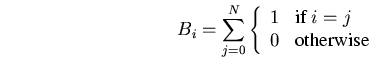 \begin{equation}
B_{i} = \sum_{j=0}^{N} \left \{ \begin{array}
{ll}
 1 & \mbox{if $i = j$} \\ 
 0 & \mbox{otherwise}
 \end{array}
 \right.
\end{equation}